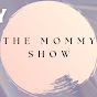 The Mommy Show