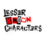 Lesser Known Characters
