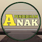 PENDIDIKAN ANAK