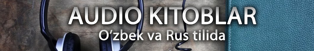 AUDIO KITOBLAR - O'zbek va Rus tilida