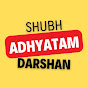 Shubh adhyatam darshan