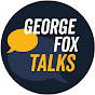 GEORGE FOX TALKS