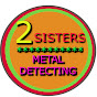 2 Sisters Metal Detecting