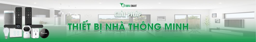 DOFA SMART - GIẢI PHÁP & THIẾT BỊ NHÀ THÔNG MINH