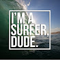 I'm A Surfer, Dude