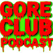 GORE CLUB Podcast