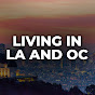 LIVING IN LOS ANGELES AND ORANGE COUNTY
