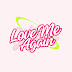 LOVE ME AGAIN