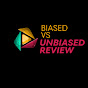 Biased vs Unbiased Review