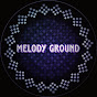 MELODY GROUND 