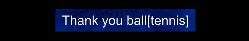 thank you ball[tennis]