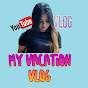 MY VACATION VLOG