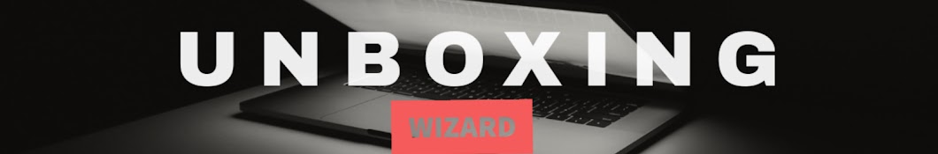 Unboxing Wizard