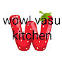 WOW VASU KITCHEN