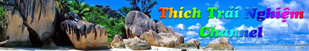 Thích Trải Nghiệm Channel