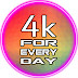 4k For Every Day