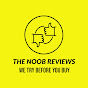 THE NOOB REVIEWS