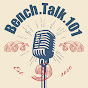Bench.Talk.101