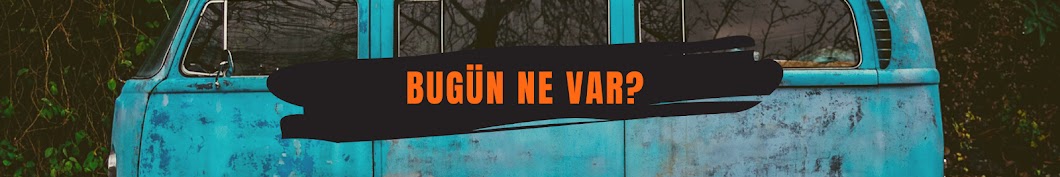 Bugün Ne Var?