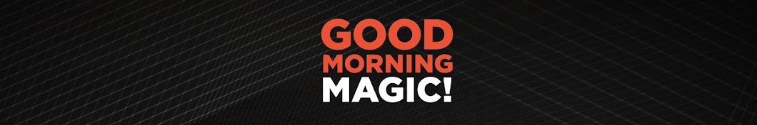 Good Morning Magic Banner