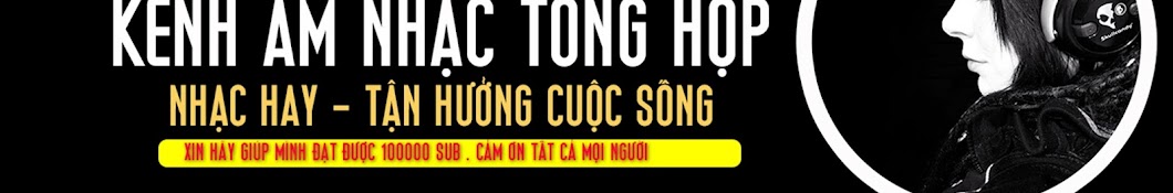 KÊNH ÂM NHẠC TỔNG HỢP