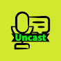 Uncast