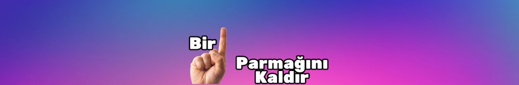 Bir Parmağını Kaldır