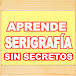 APRENDE SERIGRAFIA SIN 