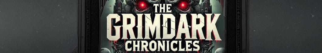 The Grimdark Chronicles