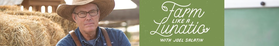 Farm Like A Lunatic with Joel Salatin