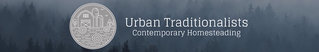 Urban Traditionalists - Contemporary Homesteading