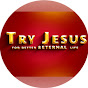 TRY JESUS