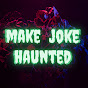 Make Joke Haunted
