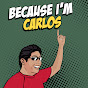 Because I'm Carlos