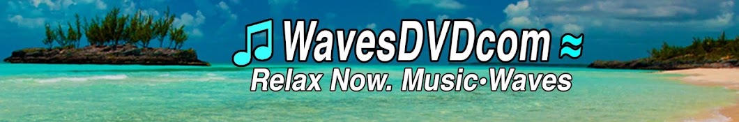 WavesDVDcom: Relax Music & Nature Sounds Videos