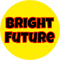 BRIGHT FUTURE