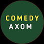 COMEDY AXOM