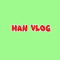 HAN VLOG