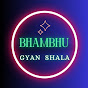 BHAMBHU GYANशाला