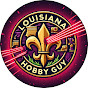 The Louisiana Hobby Guy