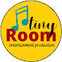 TinyRoom Entertainment Production