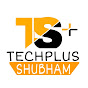 TechPlusShubham