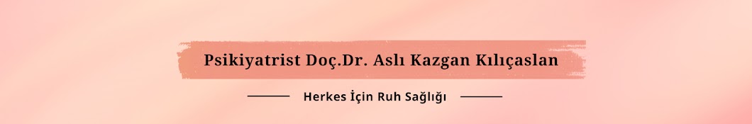 Psikiyatrist Doç.Dr. Aslı Kazgan Kılıçaslan