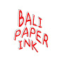 Bali Paper Ink