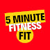 5 Minute Fitness Fit