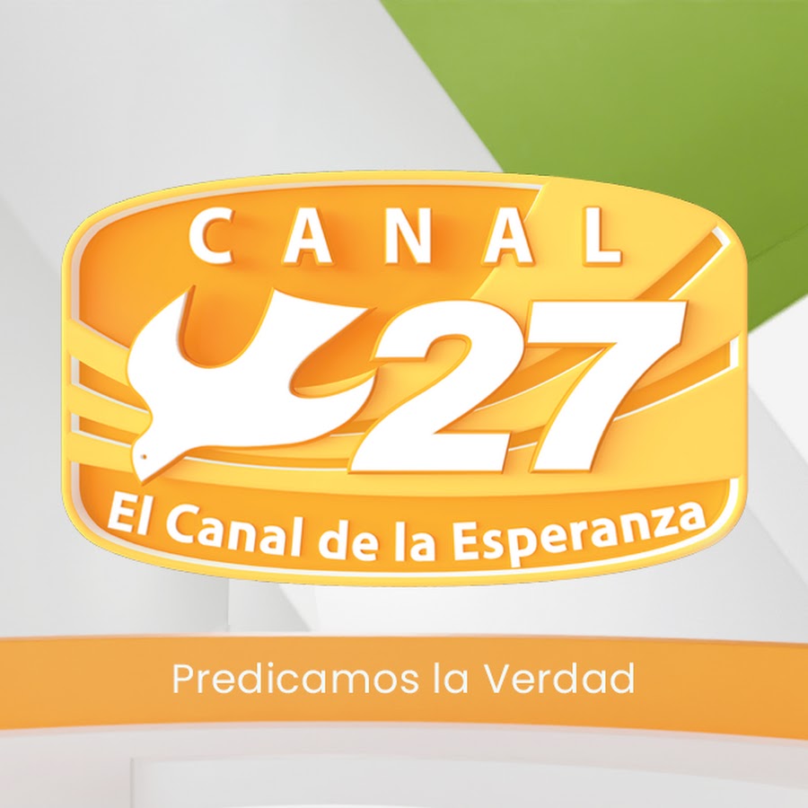 Canal 27, El Canal de la Esperanza @canal27org