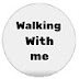 Walking with me