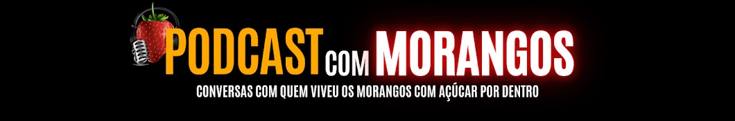 Podcast com Morangos