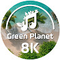 Green Planet 8K