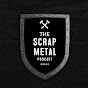 The Scrap Metal Podcast